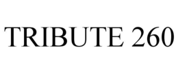 TRIBUTE 260 trademark