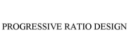PROGRESSIVE RATIO DESIGN trademark