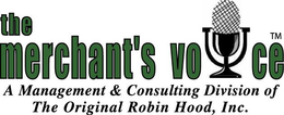 THE MERCHANT'S VOICE A MANAGEMENT & CONSULTING DIVISION OF THE ORIGINAL ROBIN HOOD, INC. trademark