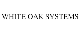 WHITE OAK SYSTEMS trademark