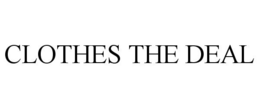 CLOTHES THE DEAL trademark