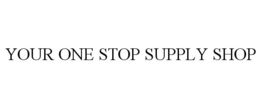 YOUR ONE STOP SUPPLY SHOP trademark