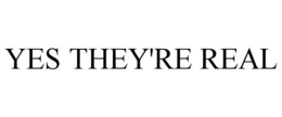 YES THEY'RE REAL trademark