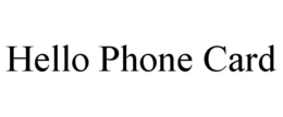 HELLO PHONE CARD trademark