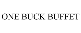 ONE BUCK BUFFET trademark