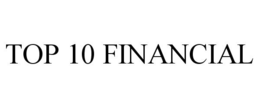 TOP 10 FINANCIAL trademark