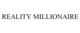 REALITY MILLIONAIRE trademark