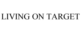 LIVING ON TARGET trademark