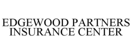EDGEWOOD PARTNERS INSURANCE CENTER trademark