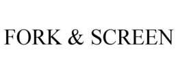 FORK & SCREEN trademark