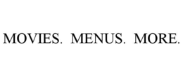 MOVIES. MENUS. MORE. trademark