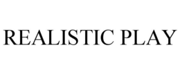 REALISTIC PLAY trademark