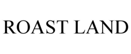 ROAST LAND trademark