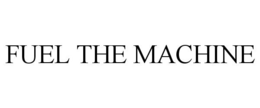 FUEL THE MACHINE trademark