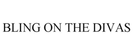 BLING ON THE DIVAS trademark