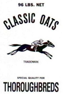 96 LBS. NET CLASSIC OATS TRADEMARK SPECIAL QUALITY FOR THOROUGHBREDS trademark