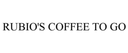 RUBIO'S COFFEE TO GO trademark