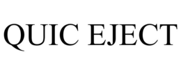 QUIC EJECT trademark