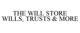 THE WILL STORE WILLS, TRUSTS & MORE trademark