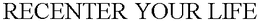 RECENTER YOUR LIFE trademark