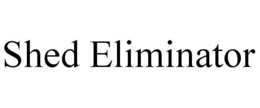 SHED ELIMINATOR trademark