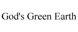GOD'S GREEN EARTH trademark