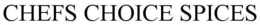 CHEFS CHOICE SPICES trademark