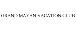 GRAND MAYAN VACATION CLUB trademark