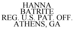 HANNA BATRITE REG. U.S. PAT. OFF. ATHENS, GA trademark