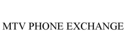 MTV PHONE EXCHANGE trademark