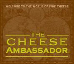WELCOME TO THE WORLD OF FINE CHEESE THE CHEESE AMBASSADOR trademark