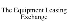 THE EQUIPMENT LEASING EXCHANGE trademark