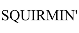 SQUIRMIN' trademark