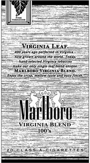 FINE TOBACCOS MARLBORO VIRGINIA BLEND 100'S VIRGINIA LEAF. 400 YEARS AGO PERFECTED IN VIRGINIA NOW GROWN AROUND THE WORLD. TODAY, HAND-SELECTED VIRGINIA TOBACCOS MAKE OUR ONLY SINGLE LEAF BLEND UNIQUE. MARLBORO      VIRGINIA BLEND. ENJOY THE CRISP, MELLOW TASTE AND EASY FINISH. 20 CLASS A CIGARETTES trademark