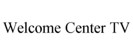 WELCOME CENTER TV trademark