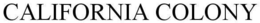 CALIFORNIA COLONY trademark