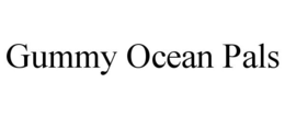 GUMMY OCEAN PALS trademark