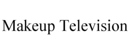 MAKEUP TELEVISION trademark