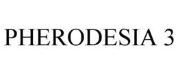 PHERODESIA 3 trademark