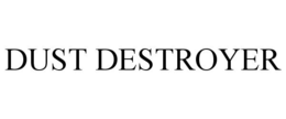 DUST DESTROYER trademark