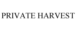 PRIVATE HARVEST trademark