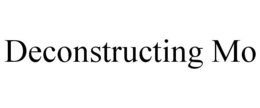 DECONSTRUCTING MO trademark