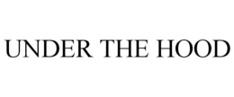 UNDER THE HOOD trademark