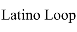 LATINO LOOP trademark