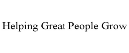 HELPING GREAT PEOPLE GROW trademark