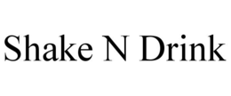 SHAKE N DRINK trademark