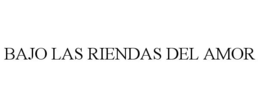 BAJO LAS RIENDAS DEL AMOR trademark