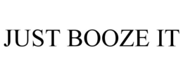 JUST BOOZE IT trademark