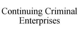 CONTINUING CRIMINAL ENTERPRISES trademark