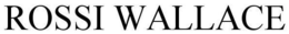 ROSSI-WALLACE trademark
